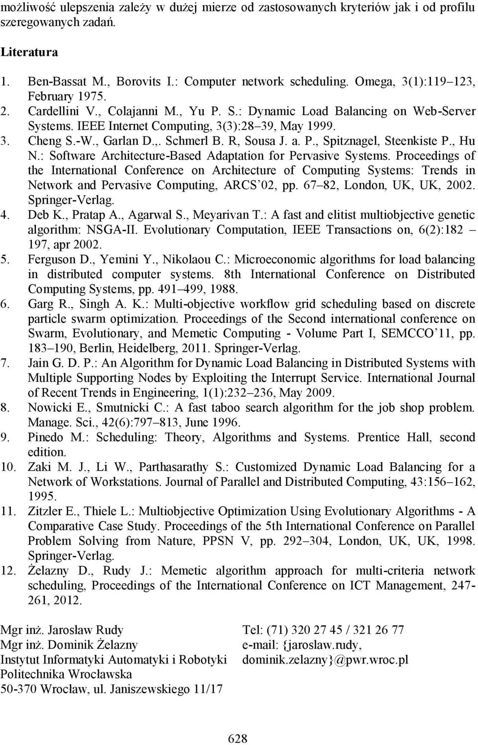 R, Sousa J. a. P., Spitznagel, Steenkiste P., Hu N.: Software Architecture-Based Adaptation for Pervasive Systems.