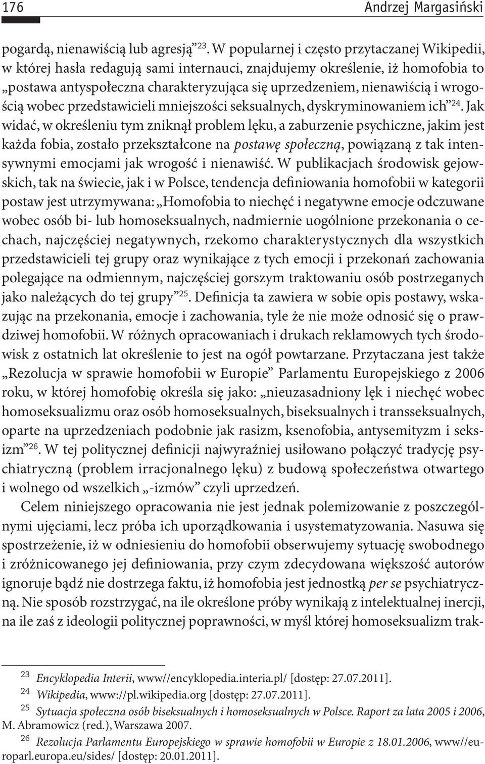 wrogością wobec przedstawicieli mniejszości seksualnych, dyskryminowaniem ich 24.