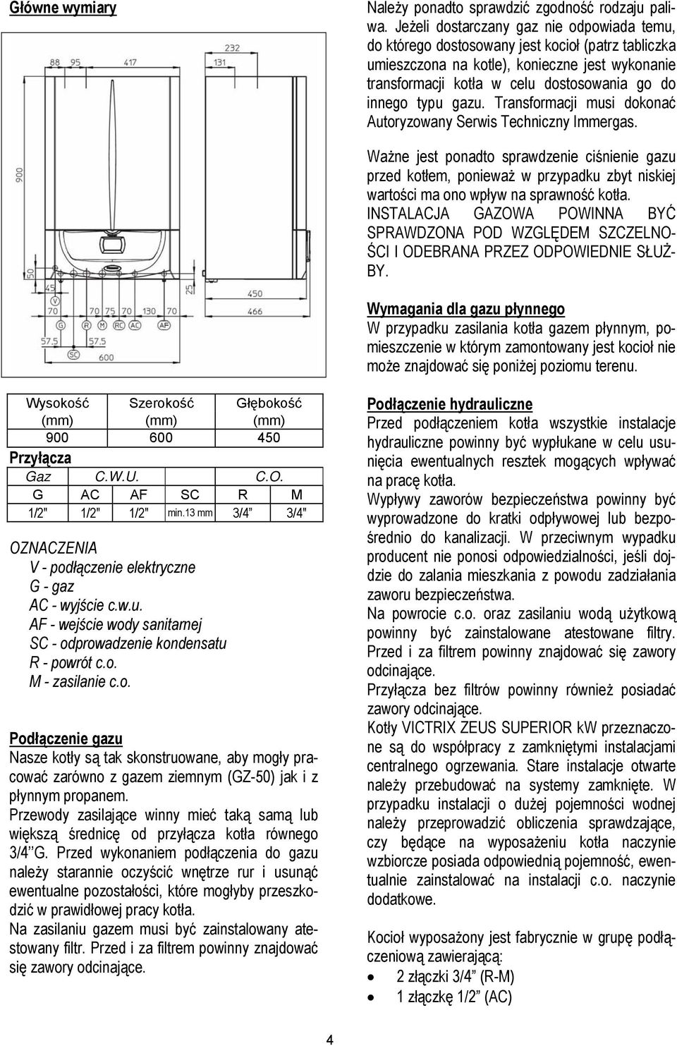 typu gazu. Transformacji musi dokonać Autoryzowany Serwis Techniczny Immergas.