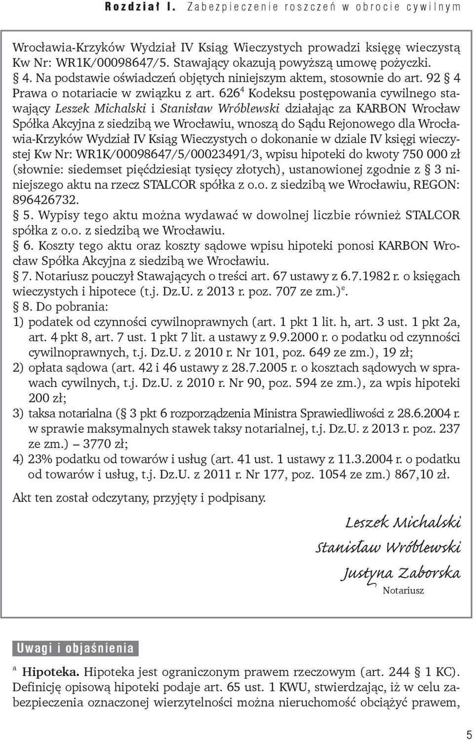 626 4 Kodeksu postępowania cywilnego stawający Leszek Michalski i Stanisław Wróblewski działając za KARBON Wrocław Spółka Akcyjna z siedzibą we Wrocławiu, wnoszą do Sądu Rejonowego dla