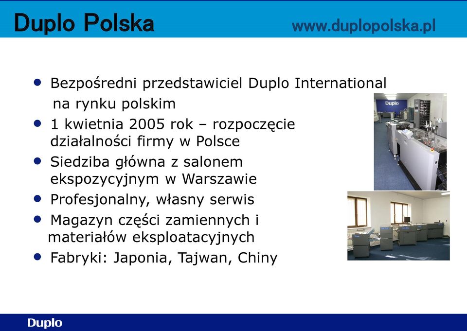 2005 rok rozpoczęcie działalności firmy w Polsce Siedziba główna z salonem