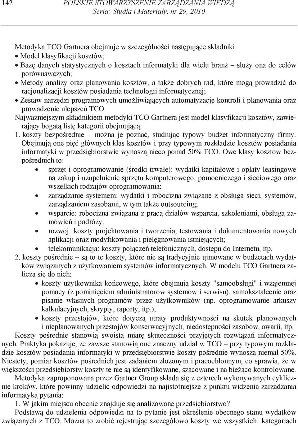 posiadania technologii informatycznej; Zestaw narz dzi programowych umo liwiaj cych automatyzacj kontroli i planowania oraz prowadzenie ulepsze TCO.