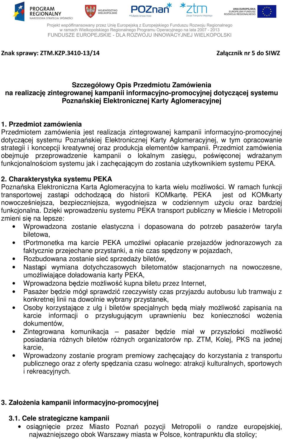 strategii i koncepcji kreatywnej oraz produkcja elementów kampanii.