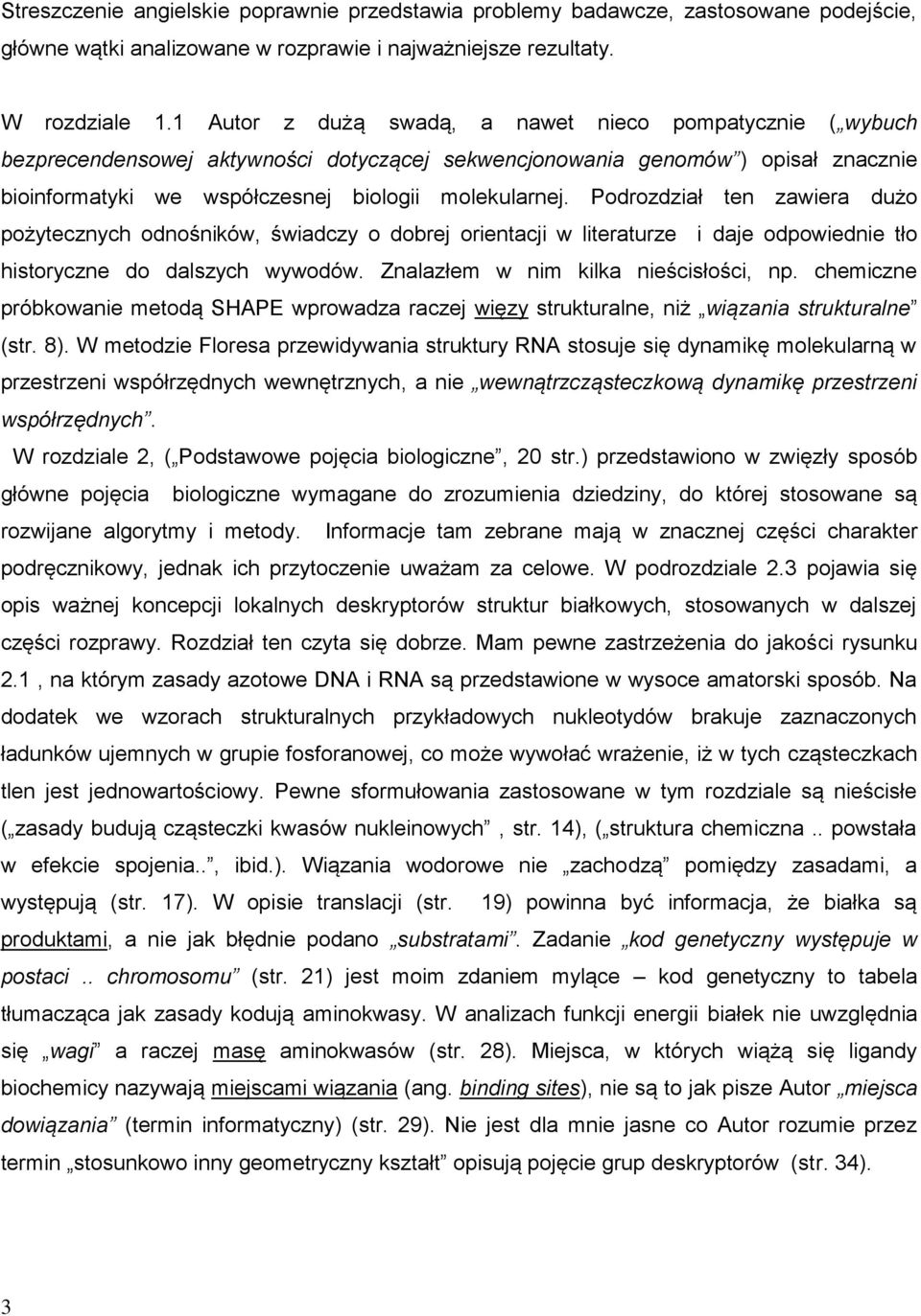 Podrozdział ten zawiera dużo pożytecznych odnośników, świadczy o dobrej orientacji w literaturze i daje odpowiednie tło historyczne do dalszych wywodów. Znalazłem w nim kilka nieścisłości, np.