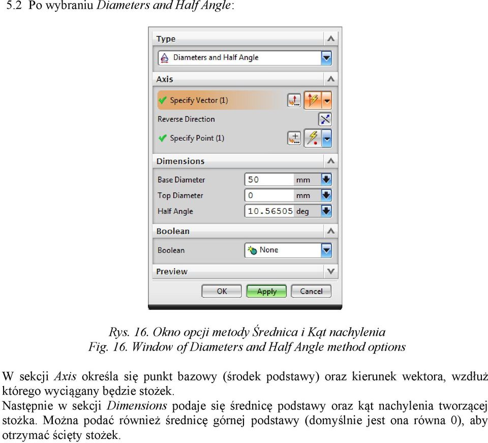 Window of Diameters and Half Angle method options W sekcji Axis określa się punkt bazowy (środek podstawy) oraz