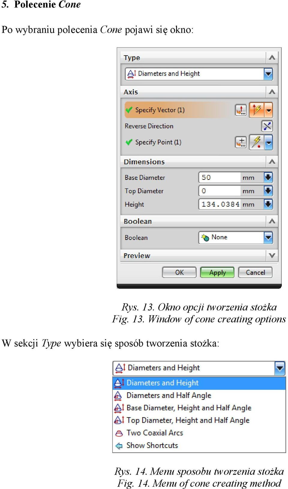 Window of cone creating options W sekcji Type wybiera się sposób