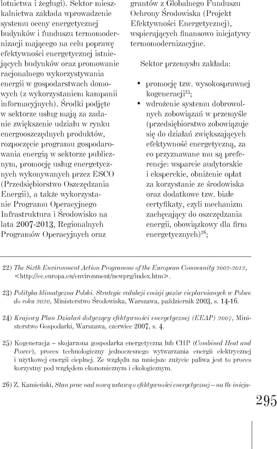 racjonalnego wykorzystywania energii w gospodarstwach domowych (z wykorzystaniem kampanii informacyjnych).