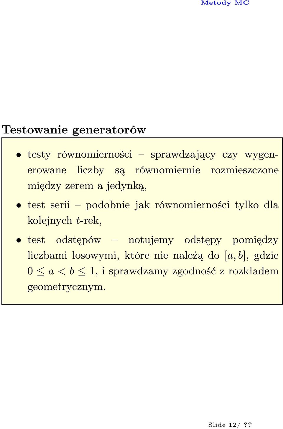 tylko dla kolejnych t-rek, test odstępów notujemy odstępy pomiędzy liczbami losowymi, które