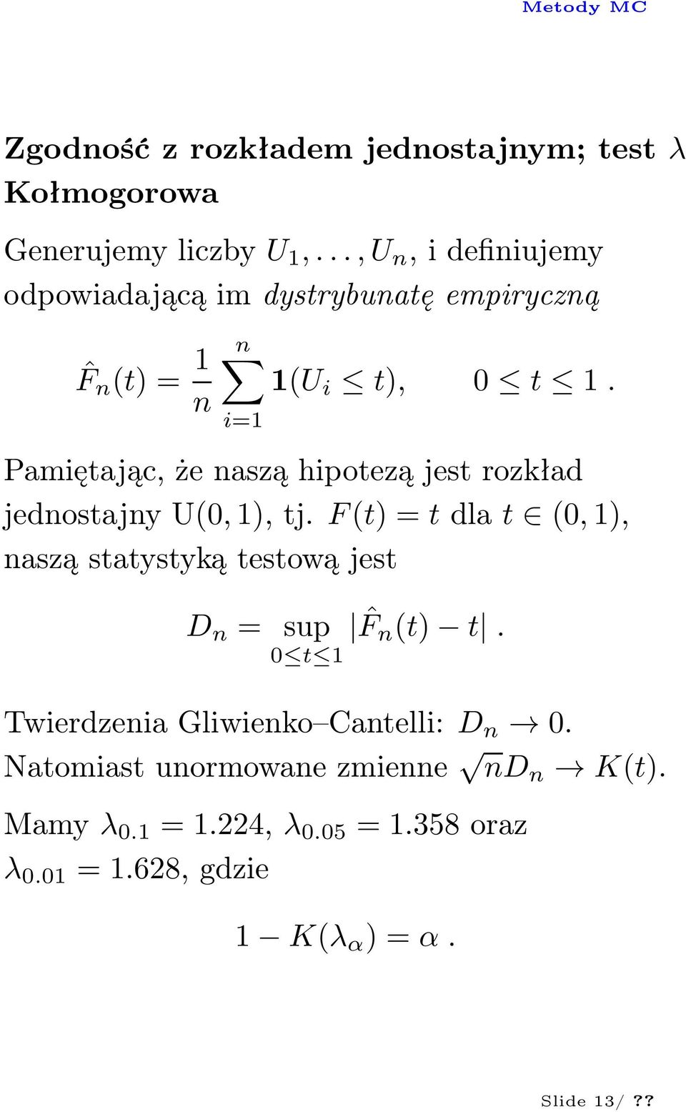 i=1 Pamiętając, że naszą hipotezą jest rozkład jednostajny U(0,1), tj.