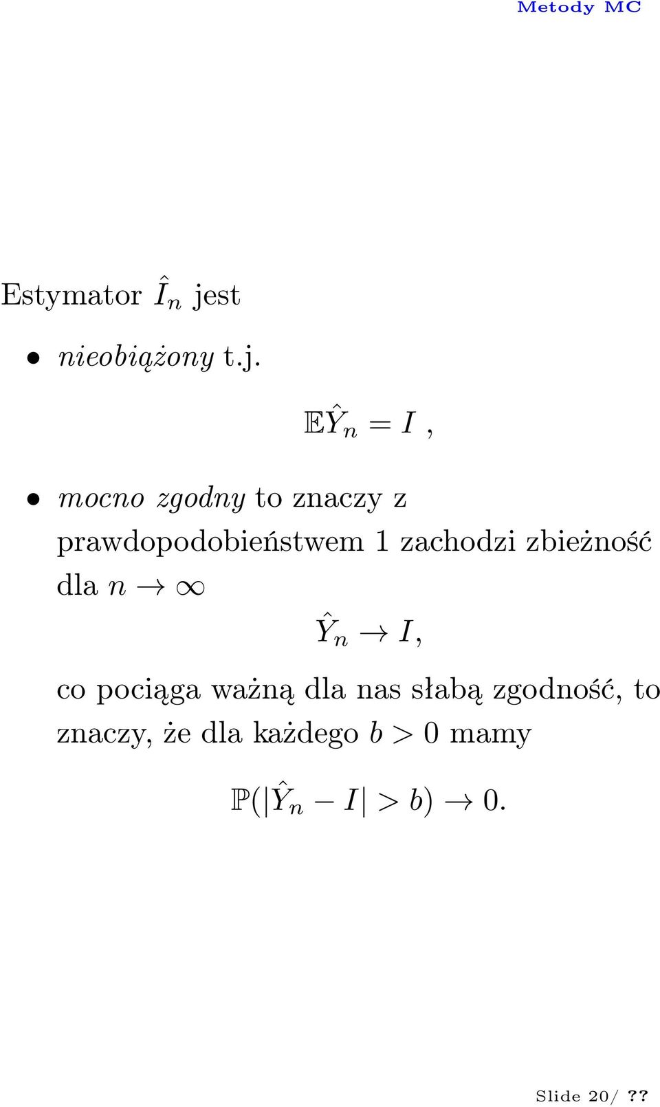 EŶ n = I, mocno zgodny to znaczy z prawdopodobieństwem 1