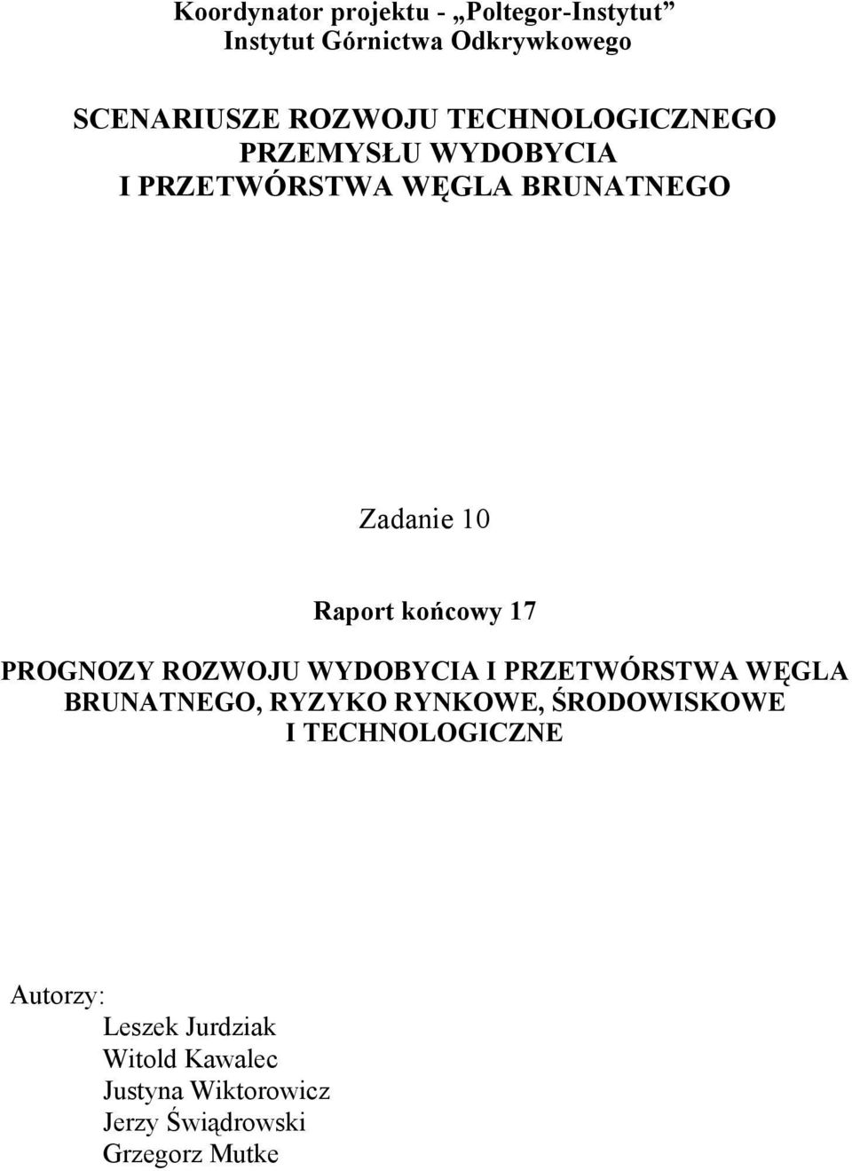 PROGNOZY ROZWOJU WYDOBYCIA I PRZETWÓRSTWA WĘGLA BRUNATNEGO, RYZYKO RYNKOWE, ŚRODOWISKOWE I