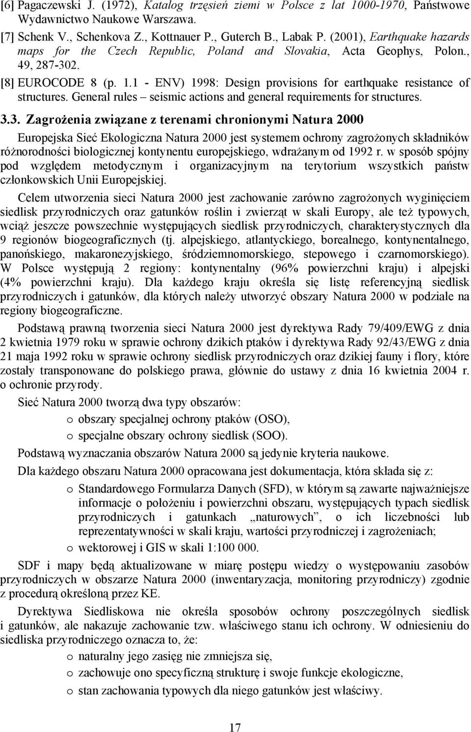 1 - ENV) 1998: Design provisions for earthquake resistance of structures. General rules seismic actions and general requirements for structures. 3.