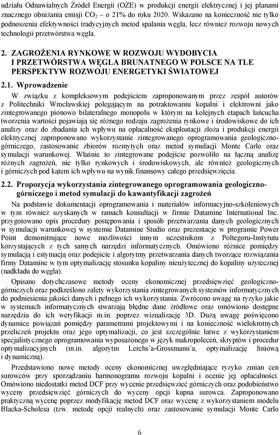 ZAGROŻENIA RYNKOWE W ROZWOJU WYDOBYCIA I PRZETWÓRSTWA WĘGLA BRUNATNEGO W POLSCE NA TLE PERSPEKTYW ROZWOJU ENERGETYKI ŚWIATOWEJ 2.1.