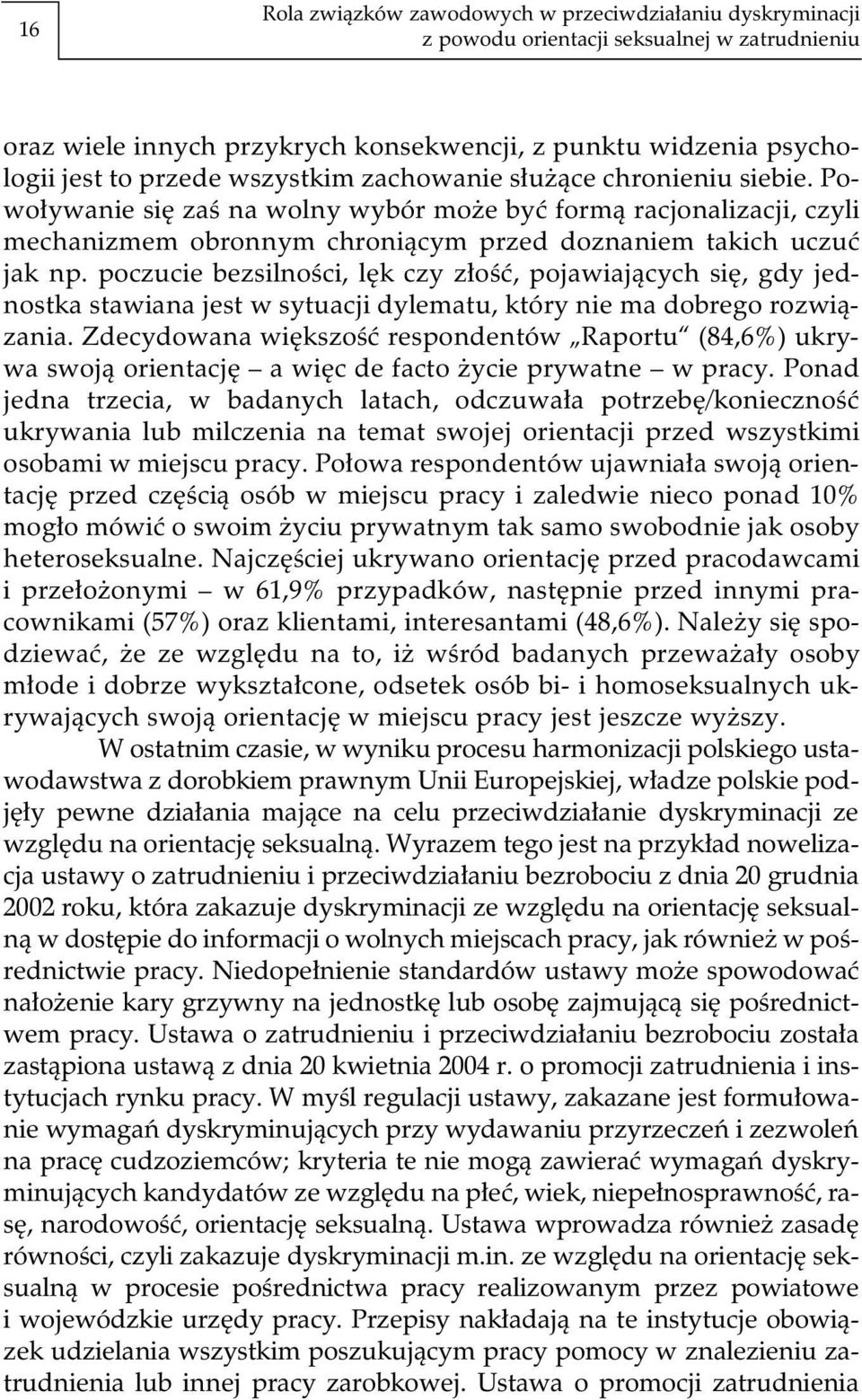 poczucie bezsilności, lęk czy złość, pojawiających się, gdy jednostka stawiana jest w sytuacji dylematu, który nie ma dobrego rozwiązania.