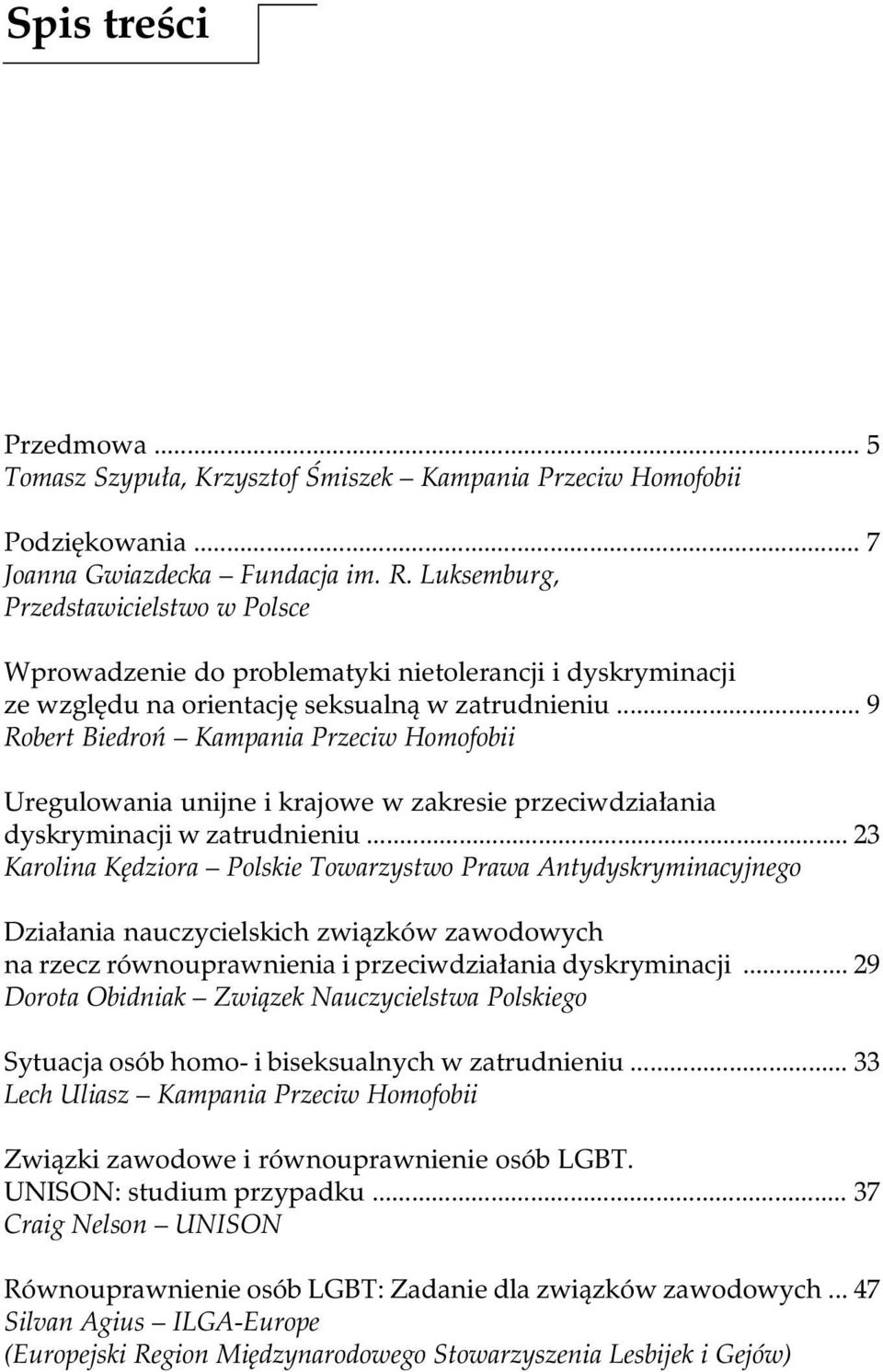 .. 9 Robert Biedroń Kampania Przeciw Homofobii Uregulowania unijne i krajowe w zakresie przeciwdziałania dyskryminacji w zatrudnieniu.