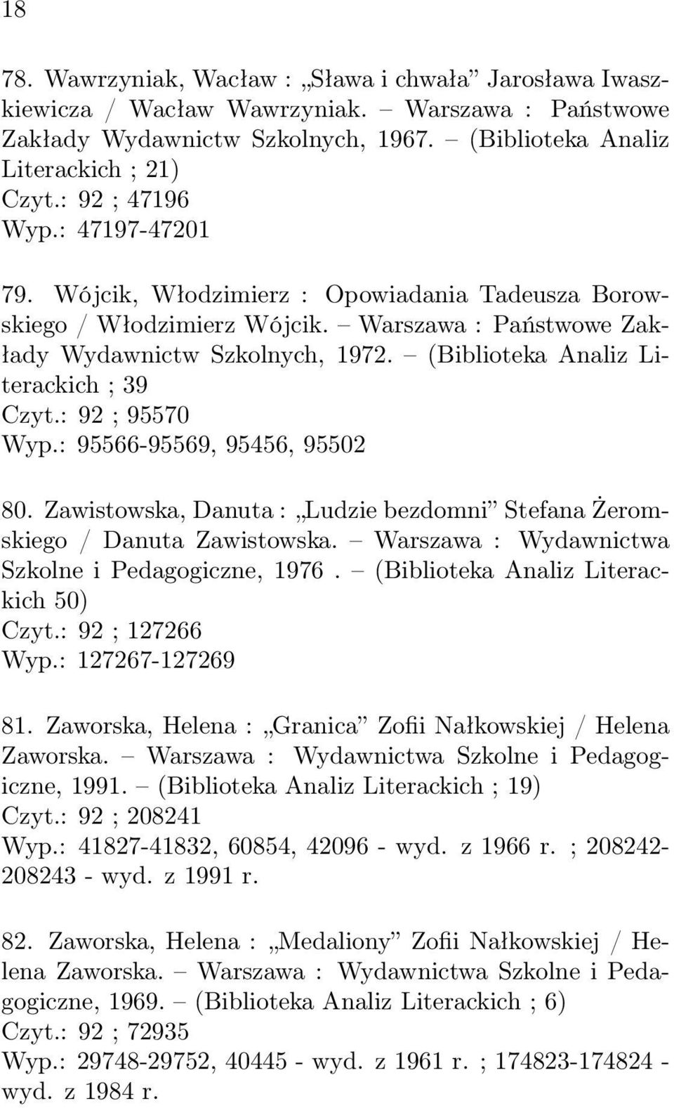 (Biblioteka Analiz Literackich ; 39 Czyt.: 92 ; 95570 Wyp.: 95566-95569, 95456, 95502 80. Zawistowska, Danuta : Ludzie bezdomni Stefana Żeromskiego / Danuta Zawistowska.