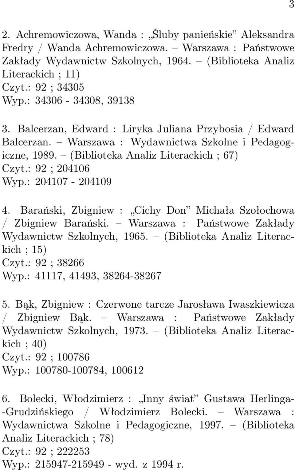 (Biblioteka Analiz Literackich ; 67) Czyt.: 92 ; 204106 Wyp.: 204107-204109 4. Barański, Zbigniew : Cichy Don Michała Szołochowa / Zbigniew Barański.