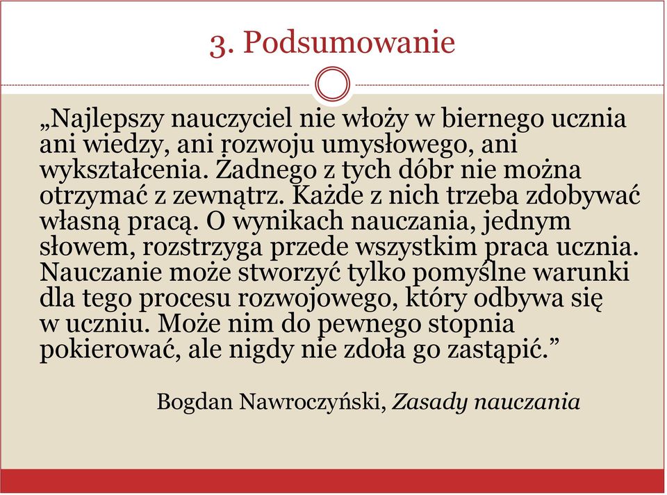 O wynikach nauczania, jednym słowem, rozstrzyga przede wszystkim praca ucznia.