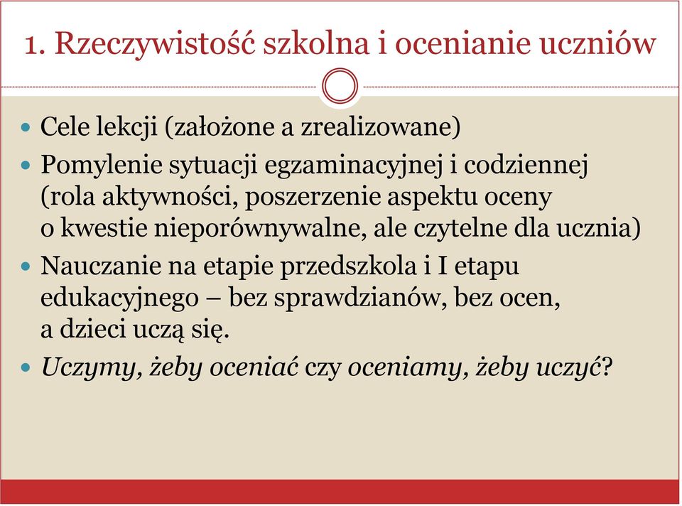 nieporównywalne, ale czytelne dla ucznia) Nauczanie na etapie przedszkola i I etapu