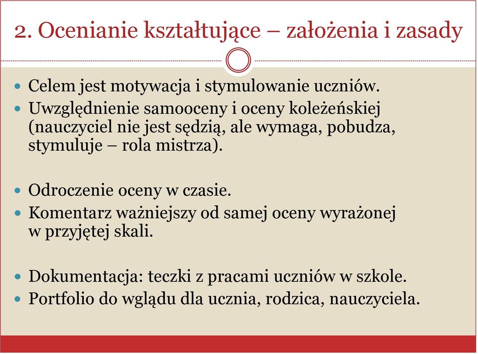 stymuluje rola mistrza). Odroczenie oceny w czasie.