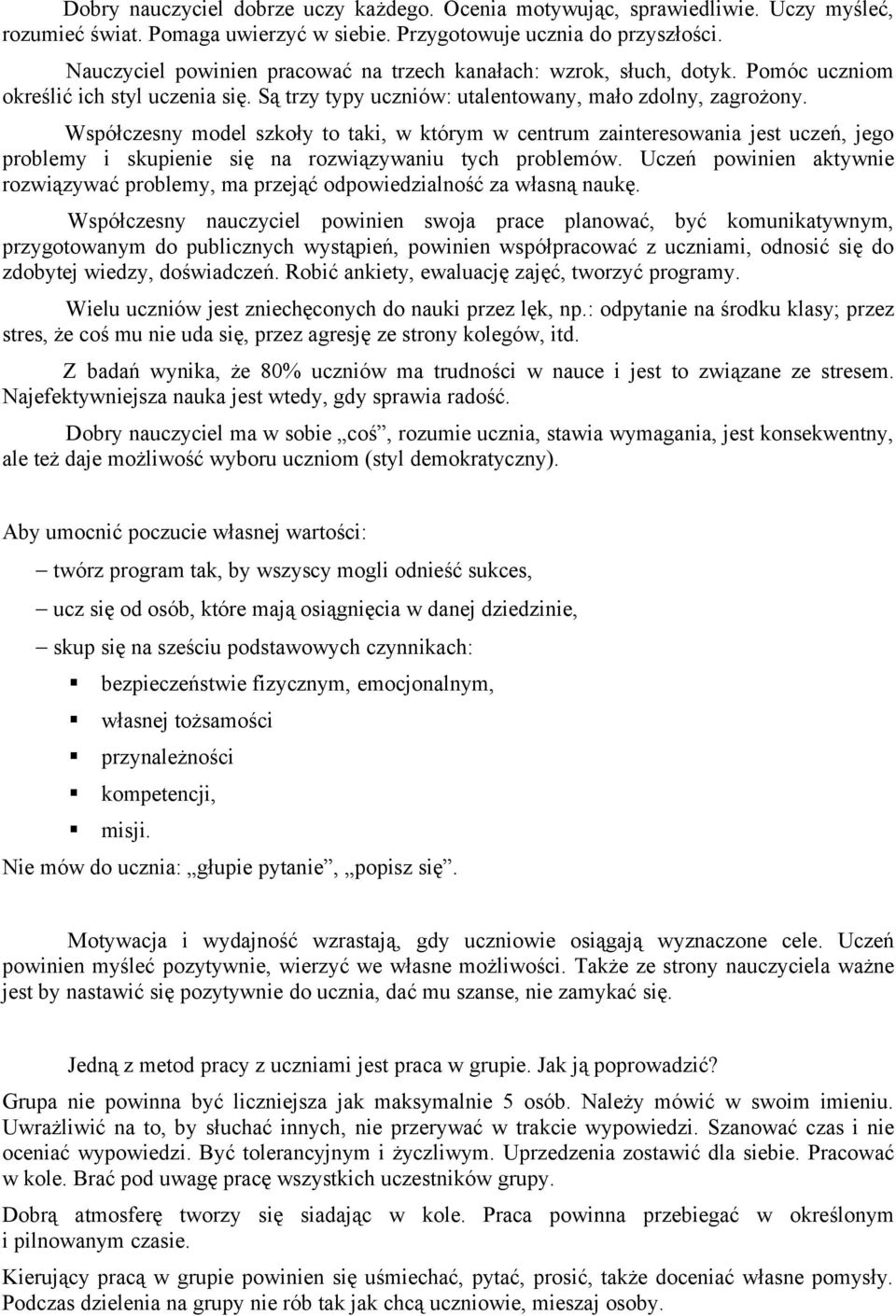 Współczesny model szkoły to taki, w którym w centrum zainteresowania jest uczeń, jego problemy i skupienie się na rozwiązywaniu tych problemów.