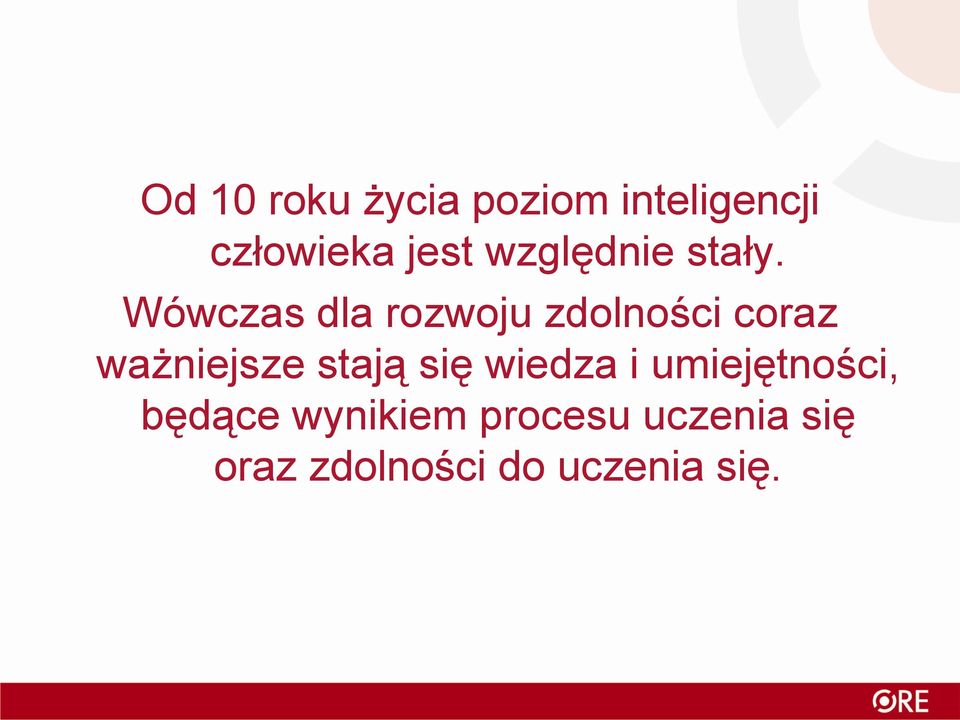 Wówczas dla rozwoju zdolności coraz ważniejsze stają