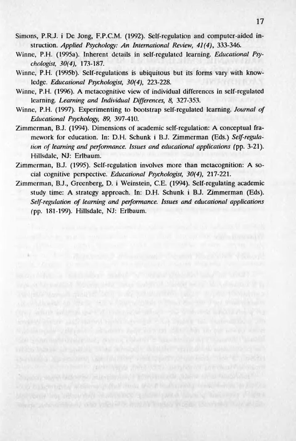 Educational Psychologist, 30(4), 223-228. Winne, P.H. (1996). A metacognitivc view of individual differences in sclf-rcgulated lcarning. Learning and Individual Differences, 8, 327-353. Winne, P.H. (1997).