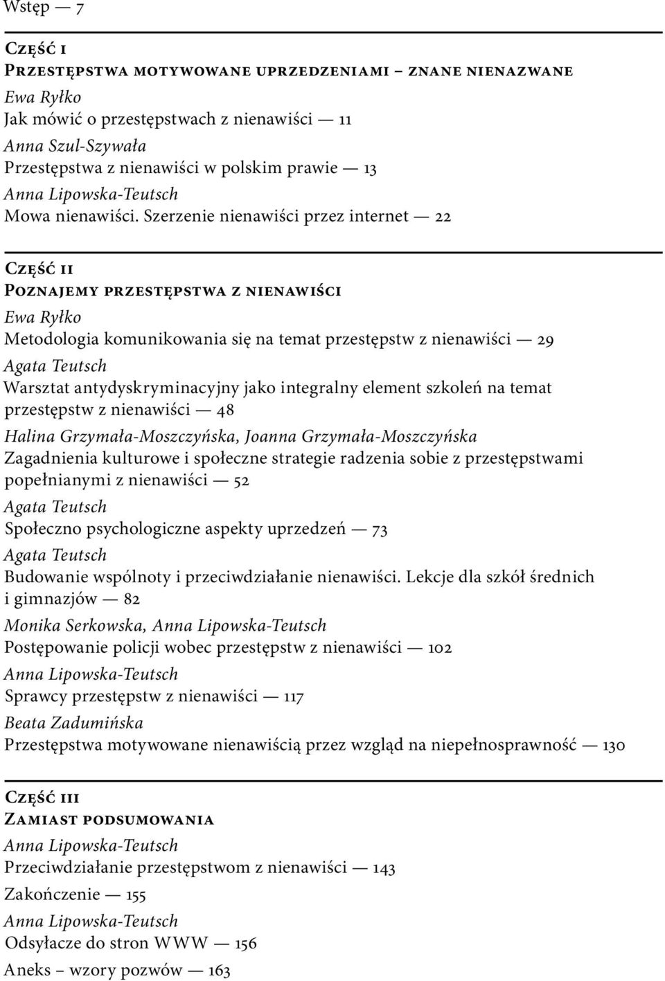 Szerzenie nienawiści przez internet 22 Część ii Poznajemy przestępstwa z nienawiści Ewa Ryłko Metodologia komunikowania się na temat przestępstw z nienawiści 29 Agata Teutsch Warsztat