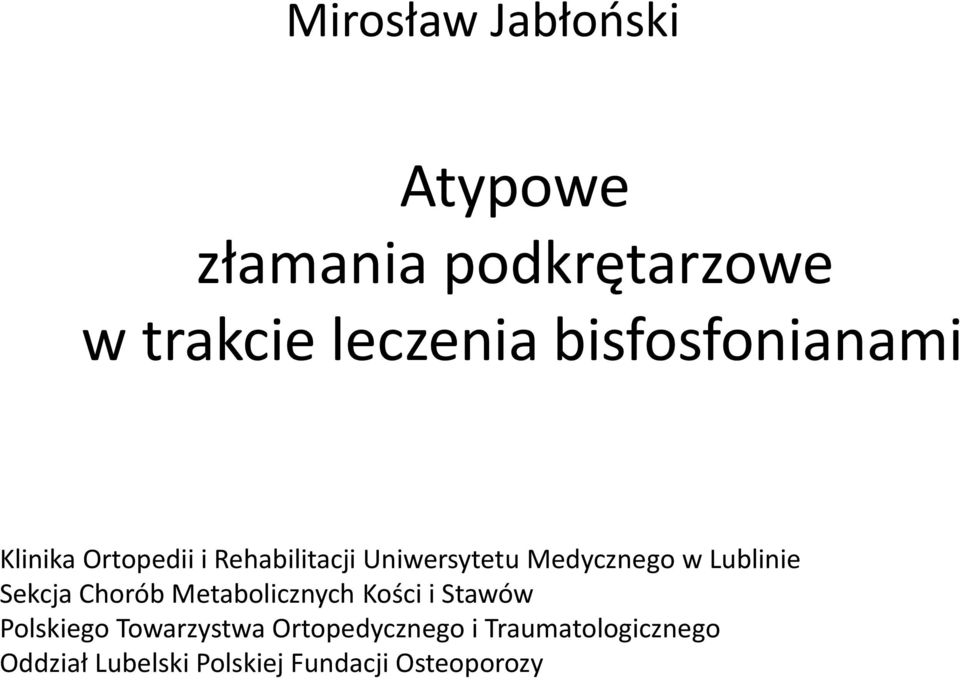 Lublinie Sekcja Chorób Metabolicznych Kości i Stawów Polskiego Towarzystwa