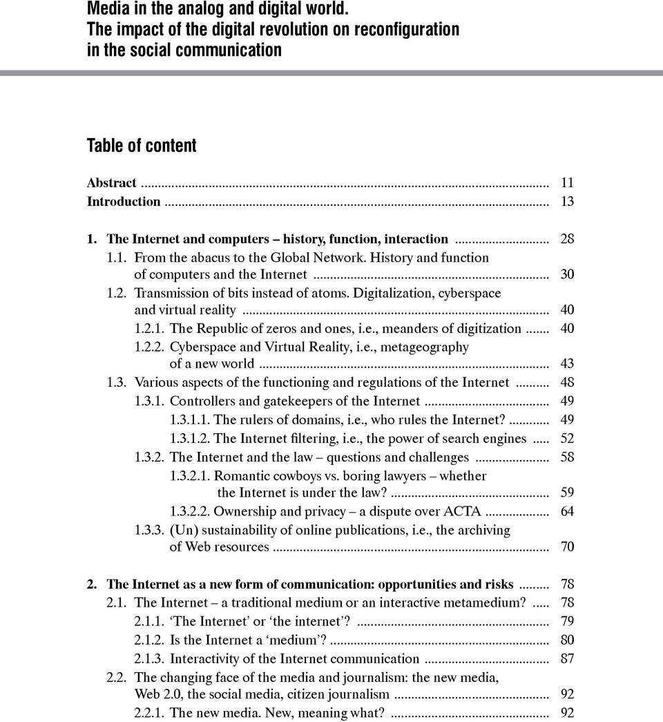 Digitalization, cyberspace and virtual reality... 40 1.2.1. The Republic of zeros and ones, i.e., meanders of digitization... 40 1.2.2. Cyberspace and Virtual Reality, i.e., metageography of a new world.