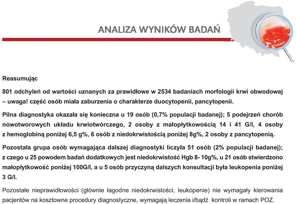 poniżej 6,5 g%, 6 osób z niedokrwistością poniżej 8g%, 2 osoby z pancytopenią.