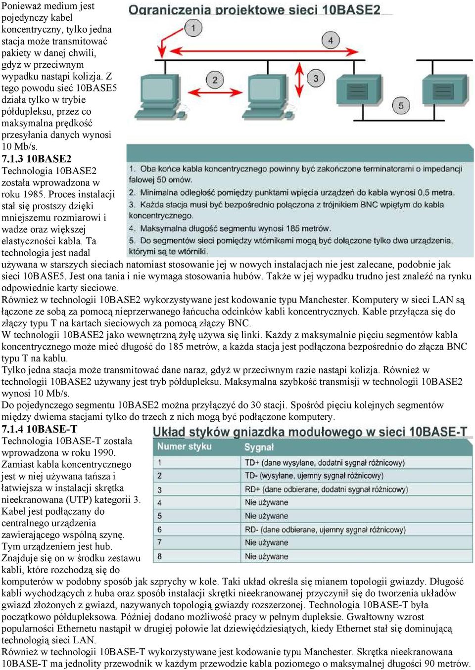 Proces instalacji stał się prostszy dzięki mniejszemu rozmiarowi i wadze oraz większej elastyczności kabla.