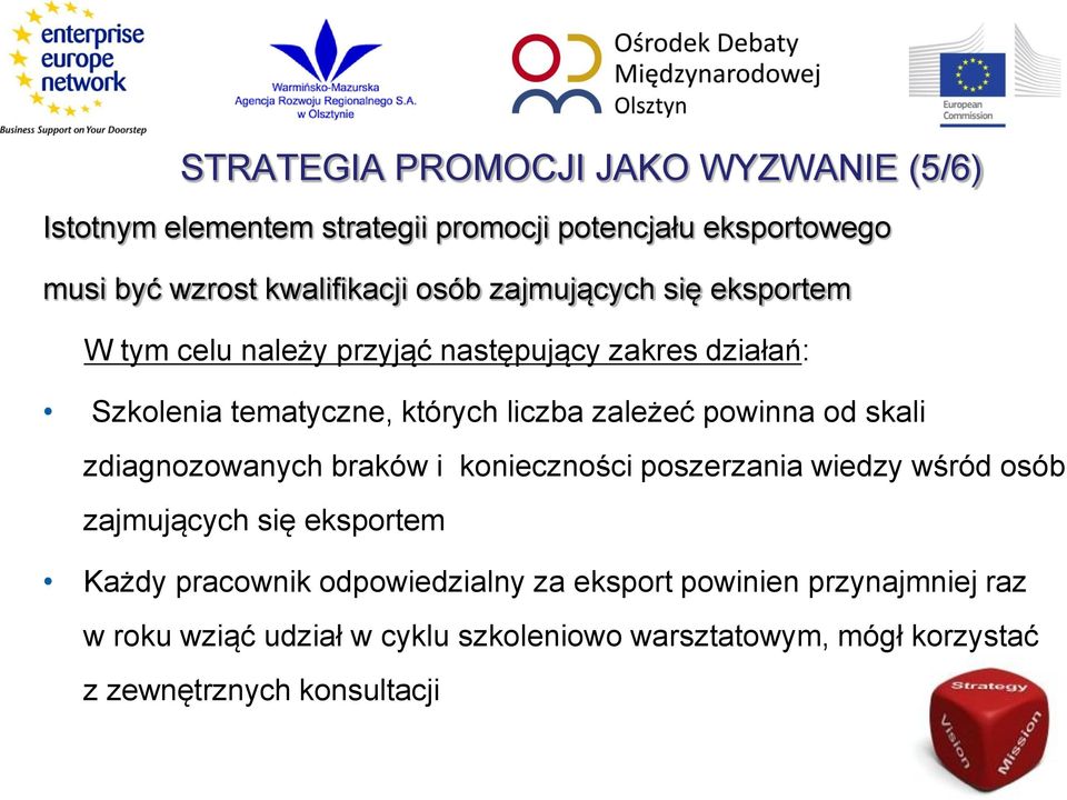 powinna od skali zdiagnozowanych braków i konieczności poszerzania wiedzy wśród osób zajmujących się eksportem Każdy pracownik