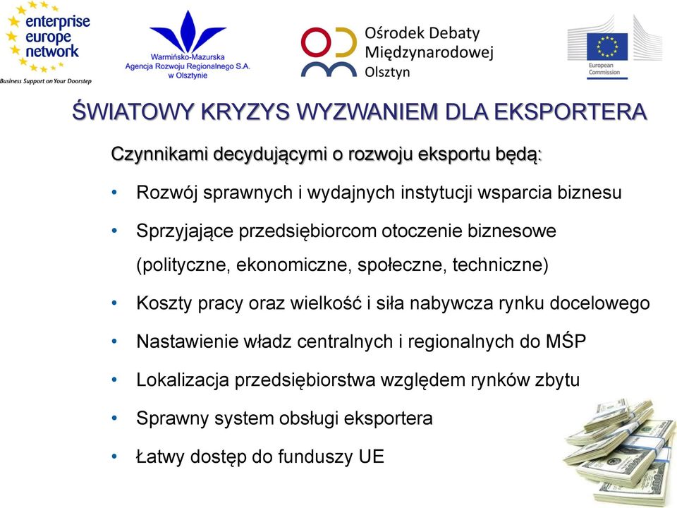 społeczne, techniczne) Koszty pracy oraz wielkość i siła nabywcza rynku docelowego Nastawienie władz centralnych i