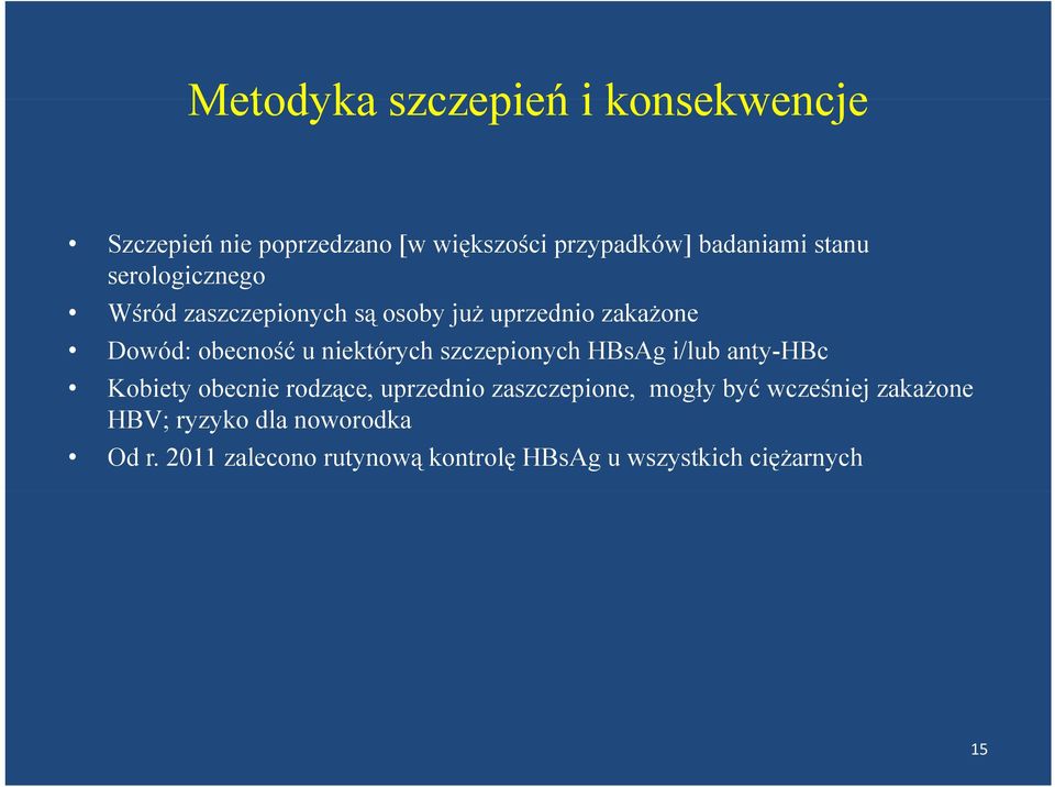 szczepionych HBsAg i/lub anty-hbc Kobiety obecnie rodzące, uprzednio zaszczepione, mogły być