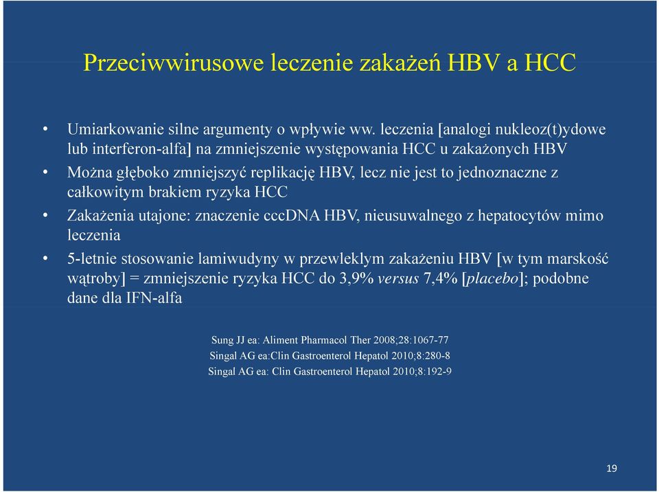 całkowitym brakiem ryzyka HCC Zakażenia utajone: znaczenie cccdna HBV, nieusuwalnego z hepatocytów mimo leczenia 5-letnie stosowanie lamiwudyny w przewleklym zakażeniu HBV [w tym