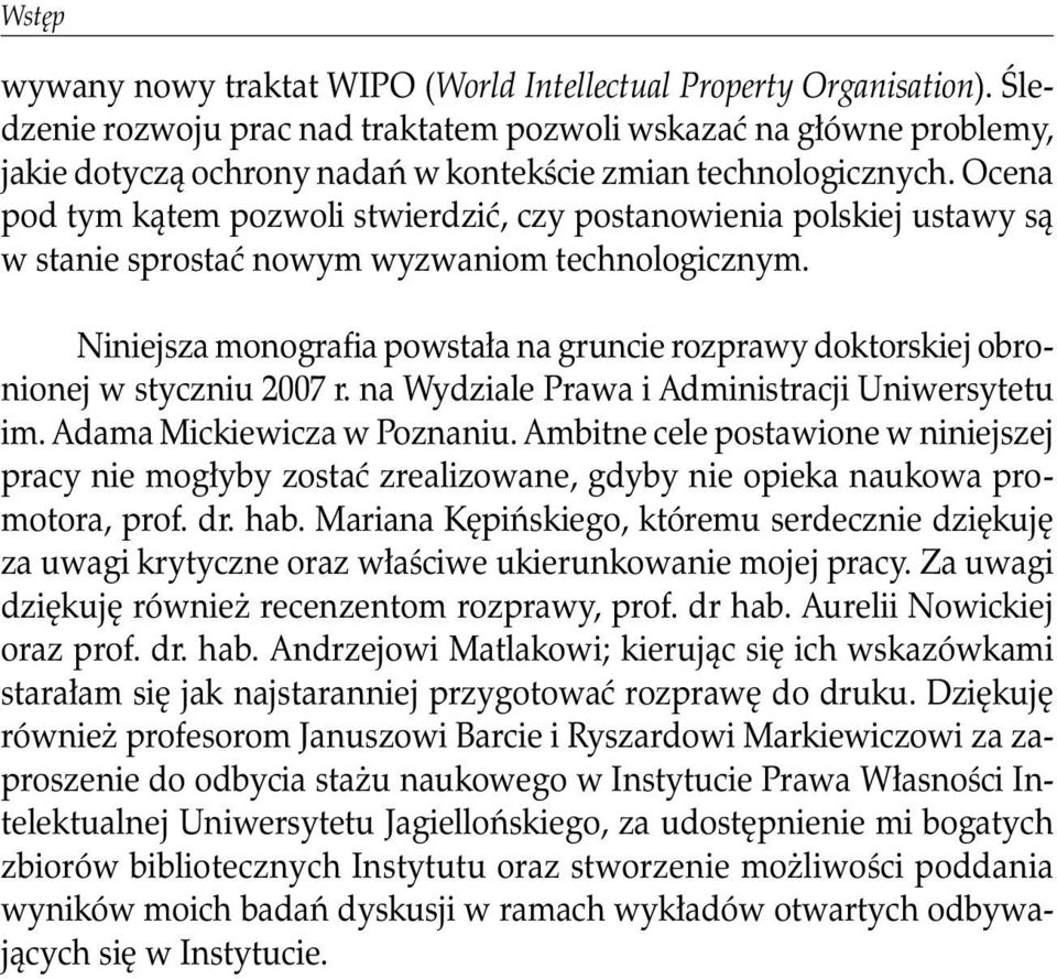 Ocena pod tym kątem pozwoli stwierdzić, czy postanowienia polskiej ustawy są w stanie sprostać nowym wyzwaniom technologicznym.