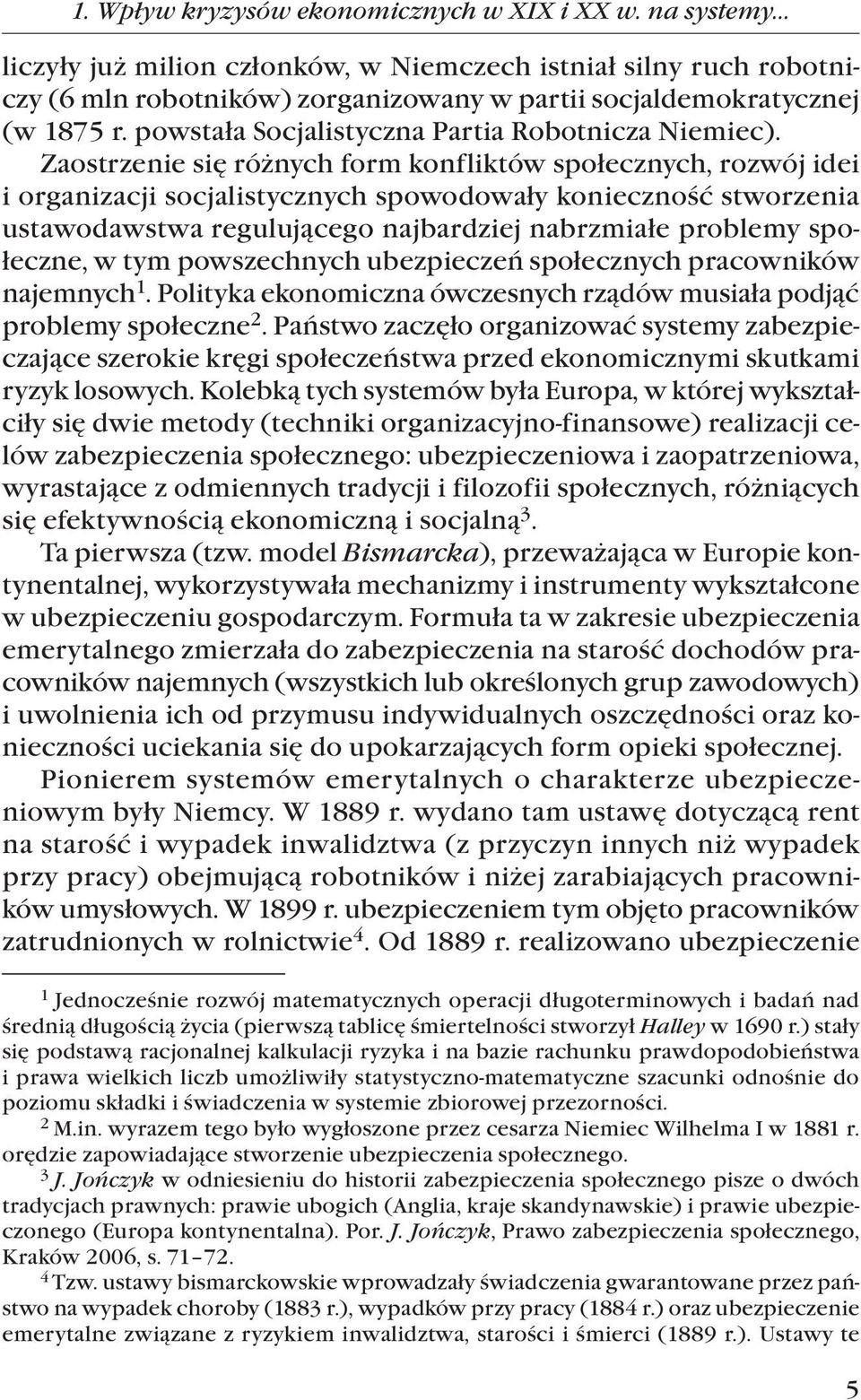 Zaostrzenie się różnych form konfliktów społecznych, rozwój idei i organizacji socjalistycznych spowodowały konieczność stworzenia ustawodawstwa regulującego najbardziej nabrzmiałe problemy