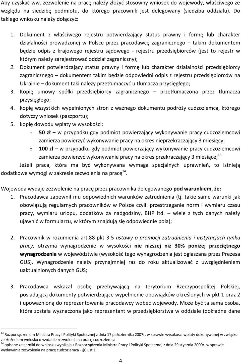 Dokument z właściwego rejestru potwierdzający status prawny i formę lub charakter działalności prowadzonej w Polsce przez pracodawcę zagranicznego takim dokumentem będzie odpis z krajowego rejestru