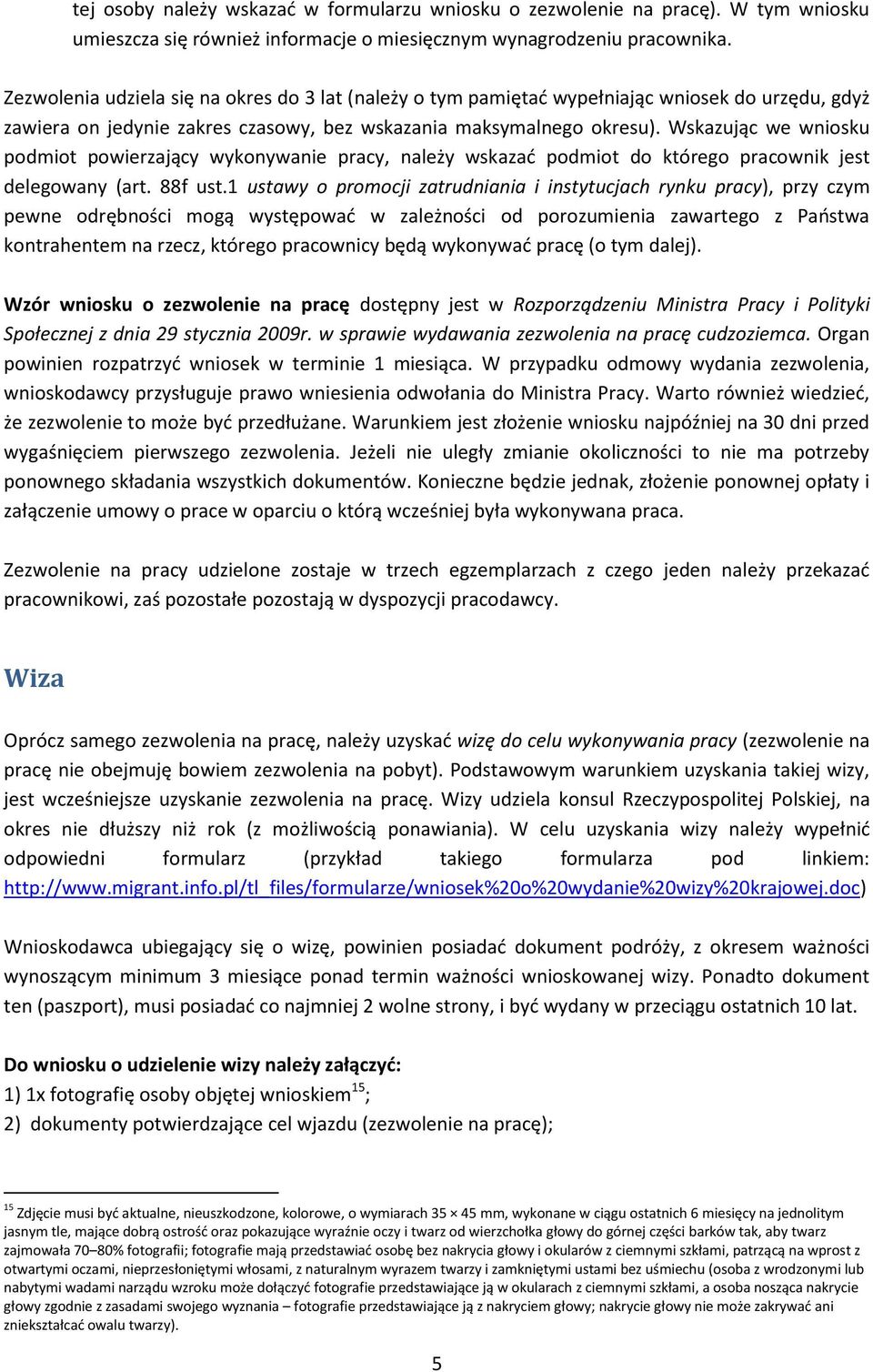 Wskazując we wniosku podmiot powierzający wykonywanie pracy, należy wskazać podmiot do którego pracownik jest delegowany (art. 88f ust.