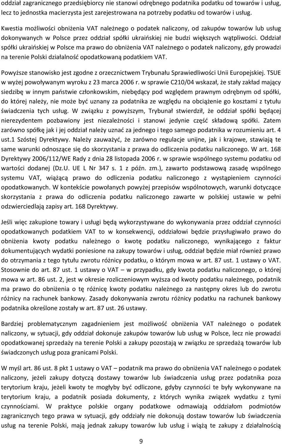 Oddział spółki ukraińskiej w Polsce ma prawo do obniżenia VAT należnego o podatek naliczony, gdy prowadzi na terenie Polski działalność opodatkowaną podatkiem VAT.