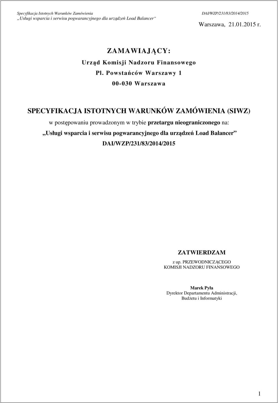 zgodność treści merytorycznej złożonego wniosku z treścią SIWZ /podpis dyrektora departamentu wnioskującego o udzielenie zamówienia publicznego/ ZATWIERDZAM z up.