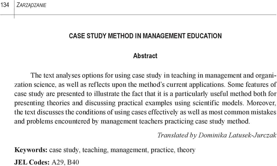 Some features of case study are presented to illustrate the fact that it is a particularly useful method both for presenting theories and discussing practical examples using