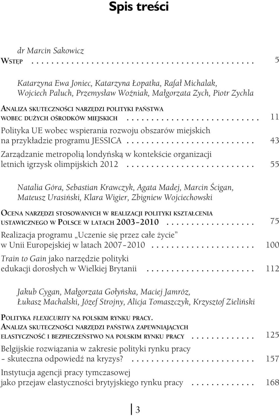 MIEJSKICH... Polityka UE wobec wspierania rozwoju obszarów miejskich na przykładzie programu JESSICA... Zarządzanie metropolią londyńską w kontekście organizacji letnich igrzysk olimpijskich 2012.