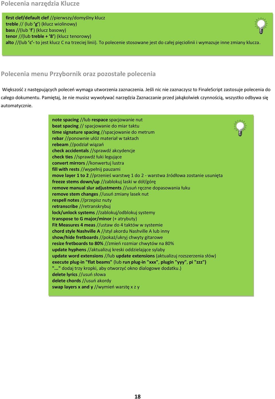 Polecenia menu Przybornik oraz pozostałe polecenia Większość z następujących poleceń wymaga utworzenia zaznaczenia. Jeśli nic nie zaznaczysz to FinaleScript zastosuje polecenia do całego dokumentu.