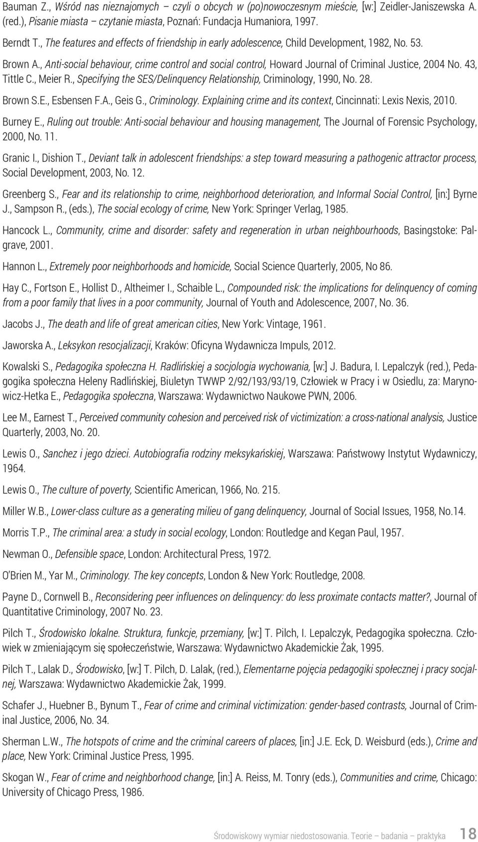 , Anti-social behaviour, crime control and social control, Howard Journal of Criminal Justice, 2004 No. 43, Tittle C., Meier R., Specifying the SES/Delinquency Relationship, Criminology, 1990, No. 28.