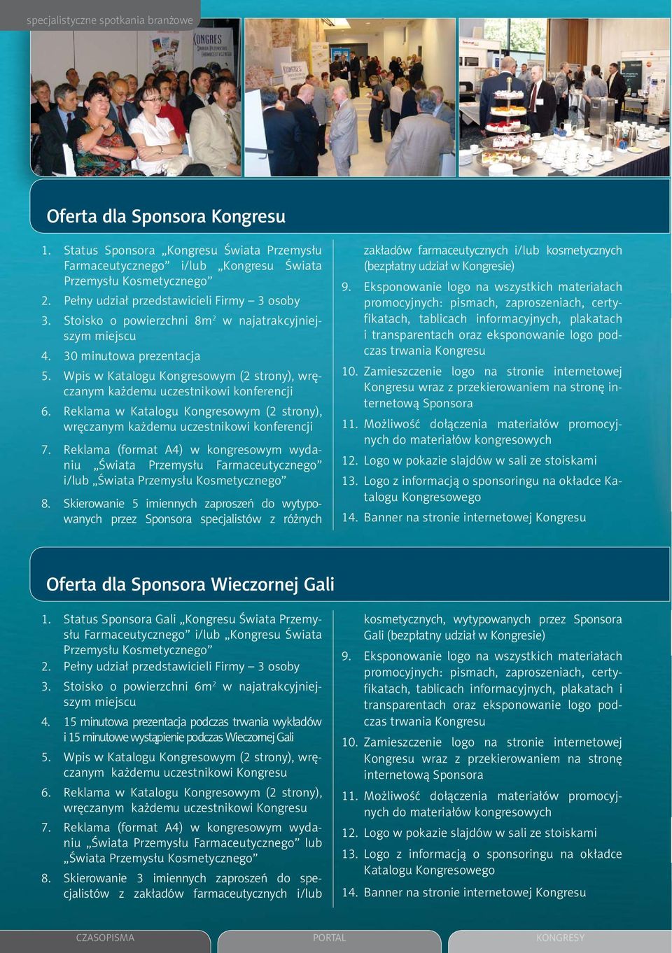 Wpis w Katalogu Kongresowym (2 strony), wręczanym każdemu uczestnikowi konferencji 6. Reklama w Katalogu Kongresowym (2 strony), wręczanym każdemu uczestnikowi konferencji 7.