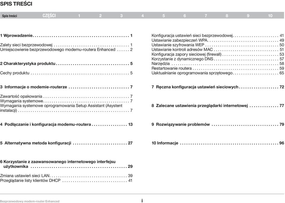 DNS 57 Narzędzia 58 Restartowanie routera 59 Uaktualnianie oprogramowania sprzętowego 65 3 Informacje o modemie-routerze 7 Zawartość opakowania 7 Wymagania systemowe 7 Wymagania systemowe