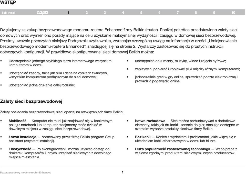 Prosimy uważnie przeczytać niniejszy Podręcznik użytkownika, zwracając szczególną uwagę na informacje w części Umiejscowienie bezprzewodowego modemu-routera Enhanced, znajdującej się na stronie 2.