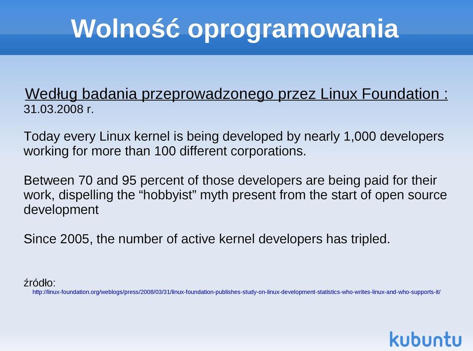 Between 70 and 95 percent of those developers are being paid for their work, dispelling the hobbyist myth present from the start of open source